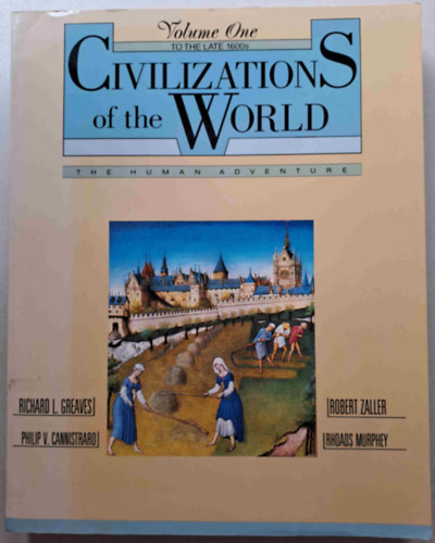 Civilizations of the World - The Human Adventure 1. To the late 1600s