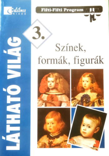 Lthat vilg - 3. osztly - Sznek, formk, figurk