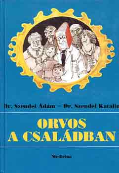 Dr. Szendei �.-Dr. Szendei K. - Orvos a csal�dban
