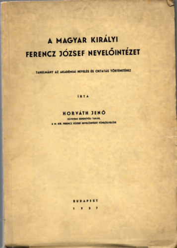 A Magyar Kirlyi Ferenzc Jzsef Nevelintzet