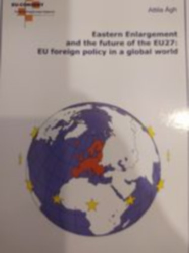 Eastern enlargement and the future of EU27: EU foreign policy in a global world