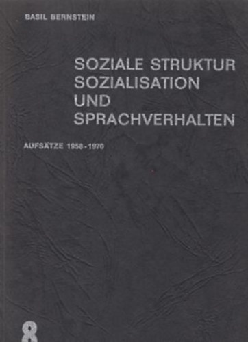 Soziale Struktur. Sozialisation und Sprachverhalten. Aufstze 1958-1970.