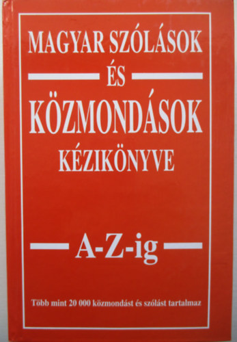 Magyar szlsok s kzmondsok kziknyve A-Z-ig