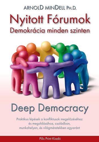 Arnold Ph.D. Mendell - Nyitott Frumok - Demokrcia minden szinten - Deep Democracy