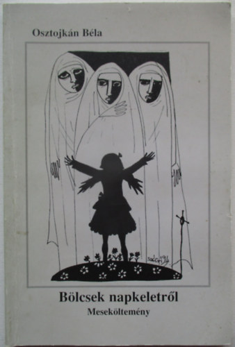 Osztojk�n B�la - B�lcsek napkeletr�l (Mesek�ltem�ny)
