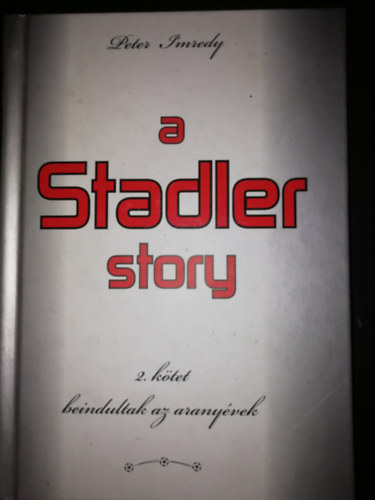 A Stadler story II. (Beindultak az aranyvek)
