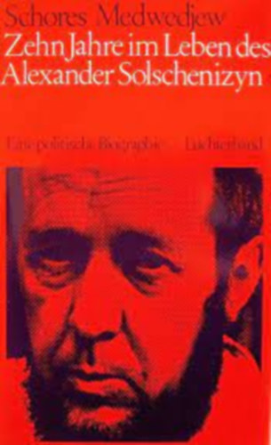Zehn Jahre im Leben des Alexander Solschenizyn. Eine politische Biographie