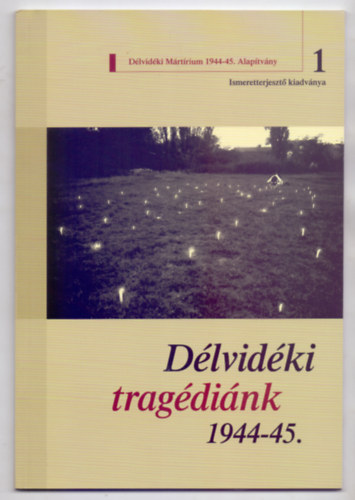 D�lvid�ki trag�di�nk 1944-45.