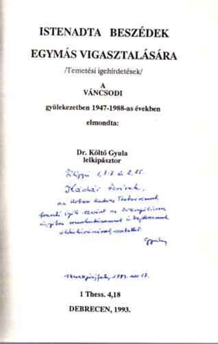 Istenadta beszdek egyms vigasztalsra (Temetsi igehrdetsek) a Vncsodi gylekezetben 1947-1988-as vekben (dediklt)