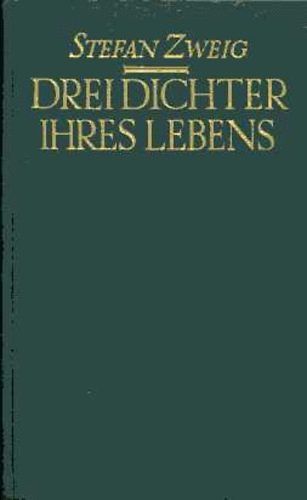 Stefan Zweig - Drei Dichter ihres Lebens