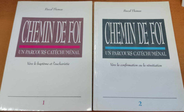 Chemin de Foi: Un parcours catchumnal 1-2.: Chemin de Foi: Un parcours catchumnal 1-2.: Vers le baptme et l'euchariste + Vers la confirmation ou la rinitiation