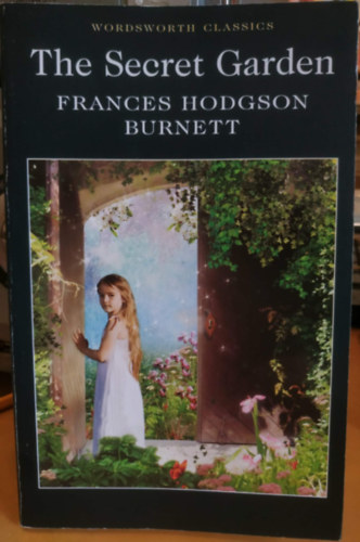 Frances Hodgson Burnett - The Secret Garden (Wordsworth Classics)