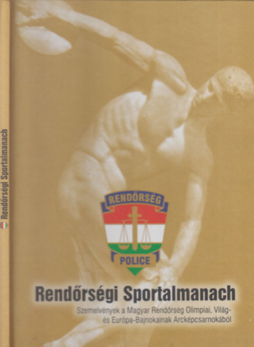 Weglrz Ivn  (szerk.) - Rendrsgi sportalmanach (3x alrt)- Szemelvnyek a Magyar Rendrsg Olimpiai, Vilg- s Eurpa-Bajnokainak Arckpcsarnokbl)