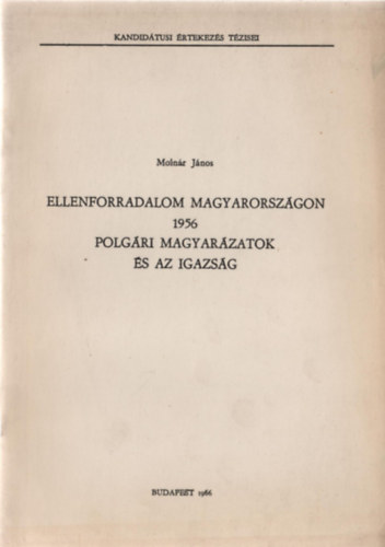 Ellenforradalom Magyarorszgon 1956 - Polgri magyarzatok s az igazsg