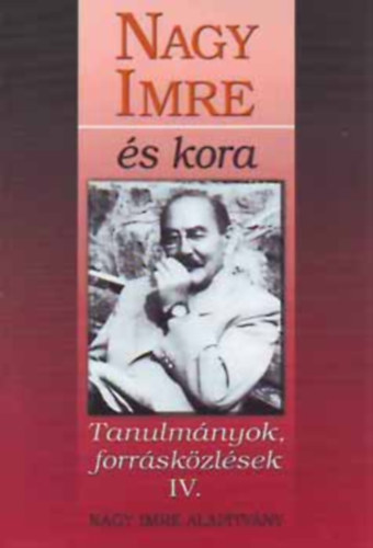 Nagy Imre s kora (Tanulmnyok, forrskzlsek IV.)