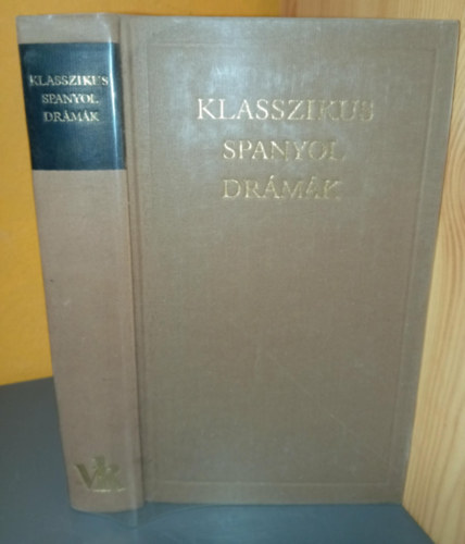 Klasszikus spanyol dr�m�k (A kert�sz kuty�ja / Fuente Ovejuna / A sevillai sz�delg� �s a k�vend�g / A gyan�s igazs�g / Az �let �lom / A zalameai b�r� / K�z�nyt k�z�nnyel)