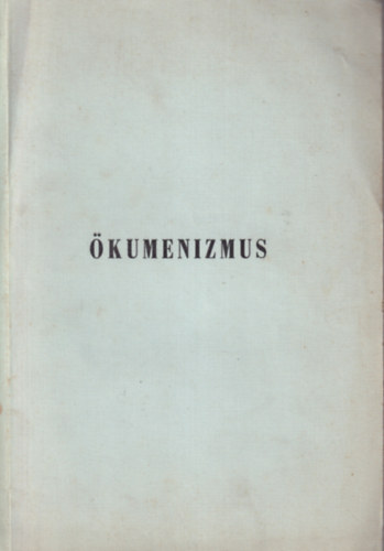 Slymos Szilveszter dr. - kumenizmus ( Keresztny egysgtrekvsek )