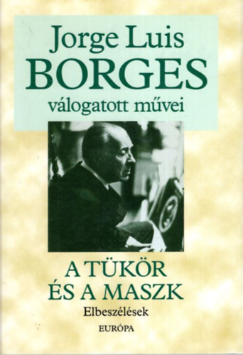 Jorge Luis Borges - A tkr s a maszk - Elbeszlsek