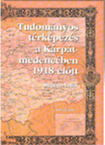 Stegena Lajos - Tudomnyos trkpezs a Krpt-medencben 1918 eltt