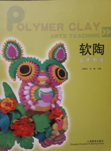 Polymer Clay - Arts teaching (angol-k�nai)