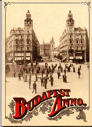 Budapest Anno... - Kl�sz Gy�rgy fot�i, a XIX. sz�zadb�l