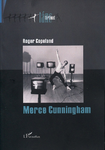 Merce Cunningham - A modern t�nc moderniz�l�sa