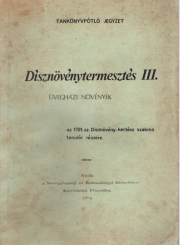 D�szn�v�nytermeszt�s III. �vegh�zi n�v�nyek