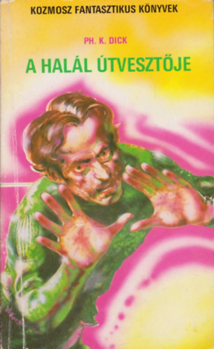 Philip K. Dick - A hal�l �tveszt�je