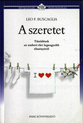 A szeretet - Tndsek az emberi let legnagyobb lmnyrl (Htkznapi pszicholgia)