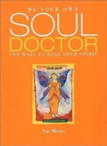 Sue Minns - Be Your Own Soul Doctor: Ten Ways to Heal Your Spirit