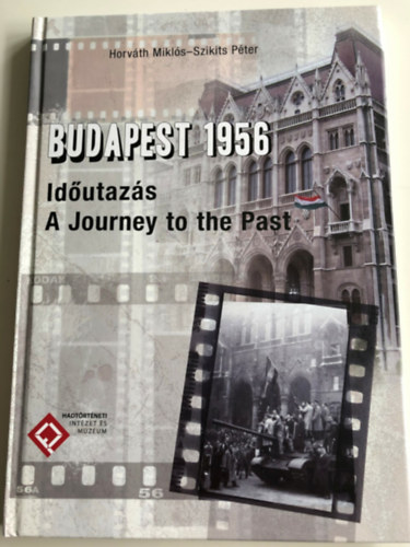 Budapest 1956 - Idutazs - A Journey to the Past