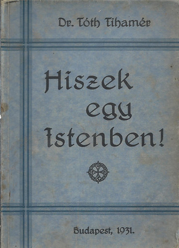 Tth Tihamr - Hiszek egy Istenben!