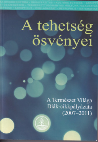A tehets�g �sv�nyei - A Term�szet Vil�ga Di�k-cikkp�ly�zata (2007-2011)