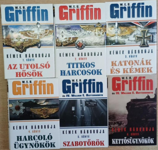 W. E. B. Griffin - Kmek hborja 1-6. (Az utols hsk + Titkos harcosok + Katonk s kmek + Harcol gynkk + Szabotrk + Kettsgynkk)