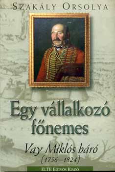 Egy vllalkoz fnemes - Vay Mikls br (1756-1824)