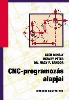 Czh Mihly; Hervay Pter dr.; Dr. Nagy P. Sndor - CNC-programozs alapjai