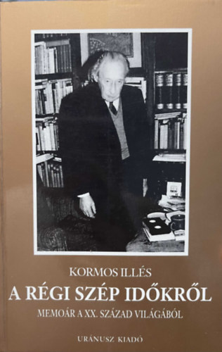 A r�gi sz�p id�kr�l (Memo�r a XX. sz�zad vil�g�b�l)