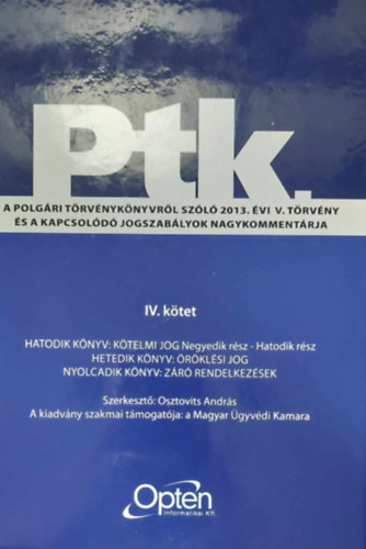 Ptk. IV. - Hatodik knyv: Ktelmi jog - Negyedik rsz-hatodik rsz / Hetedik knyv: rklsi jog / Nyolcadik knyv: Zr rendelkezsek