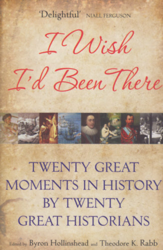 Byron Hollinshead and Theodore K. Rabb - I Wish I'd Been There