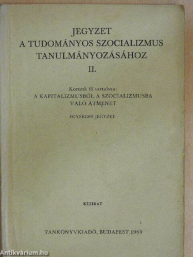 Honfi Jzsef, Jakab Mikls, Farkas Sndor, Horvth Ern, Kende Istvn, Magda Pl Bki Ern - Jegyzet a tudomnyos szocializmus tanulmnyozshoz II.-III.-IV. egybektve