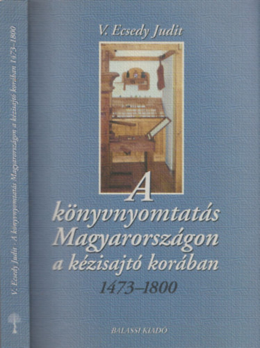 A knyvnyomtats Magyarorszgon a kzisajt korban 1473-1800