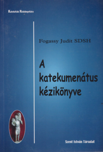 Fogassy Judit - A katekumentus kziknyve