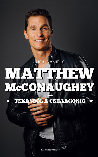 Neil Daniels - Matthew McConaughey - Texasbl a csillagokig