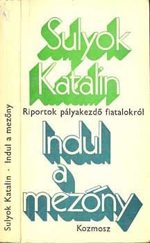 Indul a mez�ny - Riportok p�lyakezd� fiatalokr�l