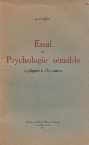 C. Freinet - Essai de psychologie sensible appliqu�e a l'�ducation