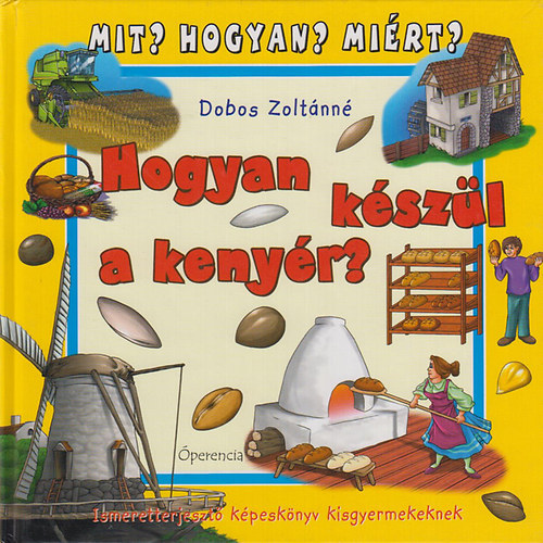 Hogyan kszl a kenyr? - Mit? Hogyan? Mirt?