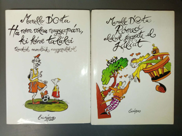 Ha nem volna nagyap�m, ki k�ne tal�lni - Unok�k mondt�k nagysz�l�kr�l + R�me� alulr�l jegyezte el J�li�t (Szerelem �s szexualit�s: a n�polyi gyerekek �jabb dolgozatai Marcello D'Orta gondoz�s�ban) - 2 m�