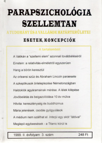 Parapszicholgia-Szellemtan -- A tudomny s a vallsok hatrterletei - esetek, koncepcik. 1999. (II. vfolyam), 3. szm