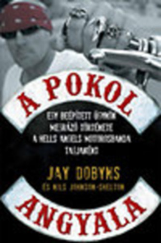 A pokol angyala - Egy beptett gynk megrz trtnete a Hells Angels motorosbanda tagjaknt