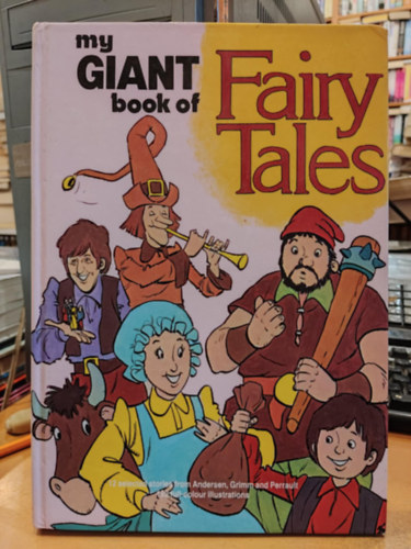 My Giant Book of Fairy Tales - 12 selected stories from Andersen, Grimm an Perrault